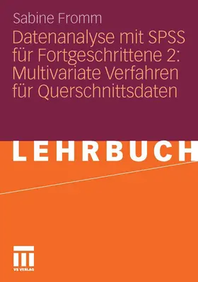 Fromm / Baur |  Datenanalyse mit SPSS für Fortgeschrittene 2: Multivariate Verfahren für Querschnittsdaten | eBook | Sack Fachmedien