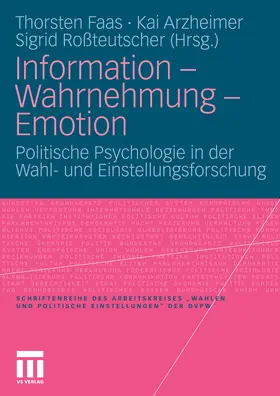 Faas / Arzheimer / Roßteutscher |  Information - Wahrnehmung - Emotion | eBook | Sack Fachmedien