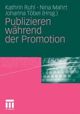 Ruhl / Mahrt / Töbel |  Publizieren während der Promotion | eBook | Sack Fachmedien