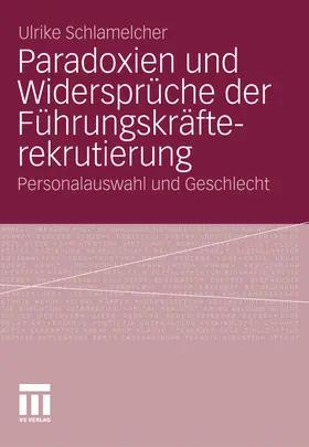 Schlamelcher | Paradoxien und Widersprüche der Führungskräfterekrutierung | E-Book | sack.de