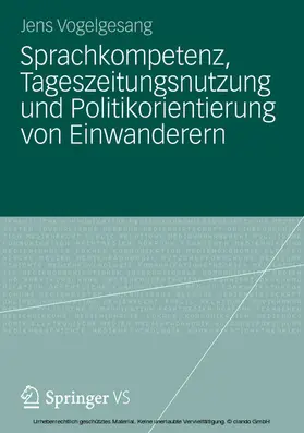 Vogelgesang |  Sprachkompetenz, Tageszeitungsnutzung und Politikorientierung von Einwanderern | eBook | Sack Fachmedien