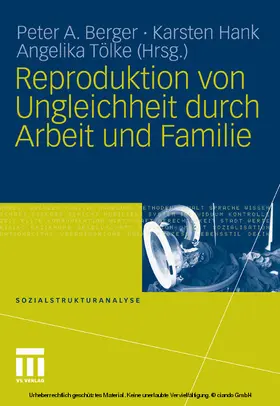 Berger / Hank / Tölke |  Reproduktion von Ungleichheit durch Arbeit und Familie | eBook | Sack Fachmedien