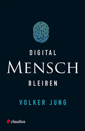 Jung |  Digital Mensch bleiben | eBook | Sack Fachmedien