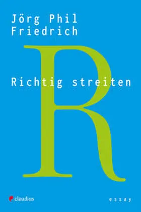 Friedrich |  Richtig streiten | Buch |  Sack Fachmedien