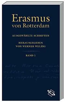 Welzig |  Erasmus-Studienausgabe. Lat. /Dt. / In Novum Testamentum Praefationes (Vorreden zum Neuen Testament): Paraclesis, Methodus, Apologia (Aufruf, Methode, Rechtfertigung). Ratio (Theologische Methodenlehre) | Buch |  Sack Fachmedien