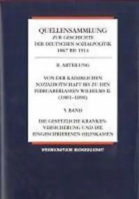  Quellensammlung zur Geschichte der deutschen Sozialpolitik 1867-1914 / Die Revision der Unfallversicherungsgesetze und die Praxis der Unfallversicherung | Buch |  Sack Fachmedien