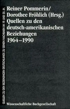 Pommerin / Fröhlich |  Quellen zu den deutsch-amerikanischen Beziehungen 1964-1990 | Buch |  Sack Fachmedien