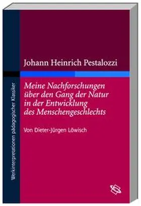 Löwisch |  Johann Heinrich Pestalozzi 'Meine Nachforschungen über den Gang der Natur in der Entwicklung des Menschengeschlechts' | Buch |  Sack Fachmedien