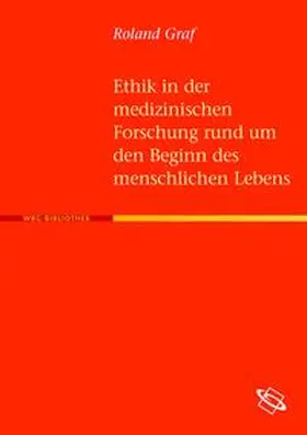 Graf |  Ethik in der medizinischen Forschung rund um den Beginn des menschlischen Lebens | Buch |  Sack Fachmedien