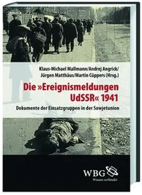 Mallmann / Angrick / Matthäus |  Die "Ereignismeldung UdSSR" 1941 | Buch |  Sack Fachmedien