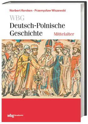 Kersken / Wiszewski / Bömelburg |  WBG Deutsch-Polnische Geschichte – Mittelalter | Buch |  Sack Fachmedien