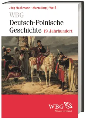 Kopij-Weiß / Hackmann / Bingen |  WBG Deutsch-Polnische Geschichte – 19. Jahrhundert | Buch |  Sack Fachmedien