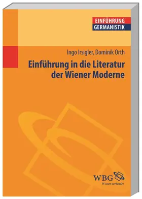 Irsigler / Orth / Grimm |  Einführung in die Literatur der Wiener Moderne | Buch |  Sack Fachmedien
