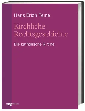 Feine |  Kirchliche Rechtsgeschichte: die katholische Kirche | Buch |  Sack Fachmedien
