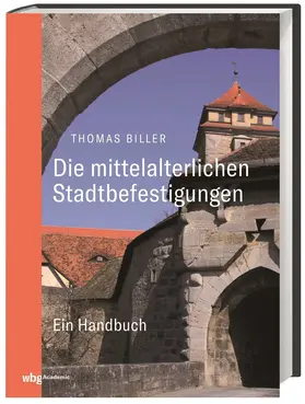 Biller |  Die mittelalterlichen Stadtbefestigungen im deutschsprachigen Raum | Buch |  Sack Fachmedien