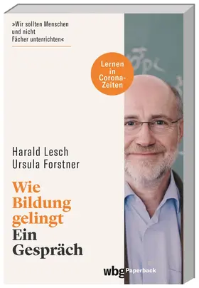 Lesch / Forstner |  Wie Bildung gelingt | Buch |  Sack Fachmedien