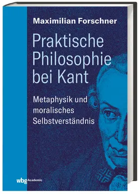 Forschner |  Praktische Philosophie bei Kant | Buch |  Sack Fachmedien