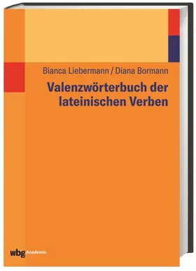 Liebermann / Bormann |  Valenzwörterbuch der lateinischen Verben | Buch |  Sack Fachmedien