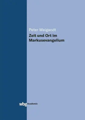 Weigandt | Zeit und Ort im Markusevangelium | Buch | 978-3-534-40009-6 | www2.sack.de