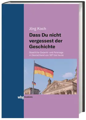 Koch |  Dass Du nicht vergessest der Geschichte | Buch |  Sack Fachmedien