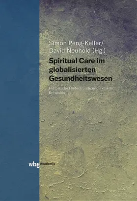 Peng-Keller / Neuhold |  Spiritual Care im globalisierten Gesundheitswesen | Buch |  Sack Fachmedien