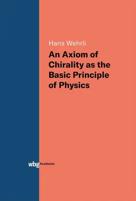 Wehrli |  An Axiom of Chirality as the Basic Principle of Physics | Buch |  Sack Fachmedien