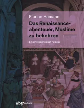 Hamann |  Das Renaissanceabenteuer, Muslime zu bekehren | Buch |  Sack Fachmedien