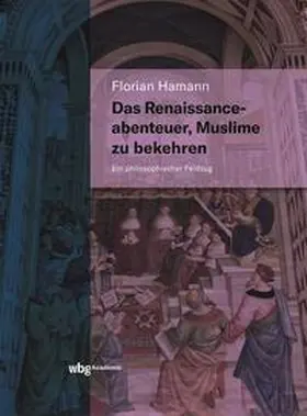 Hamann |  Das Renaissanceabenteuer, Muslime zu bekehren | eBook | Sack Fachmedien