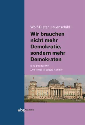 Hauenschild |  Wir brauchen nicht mehr Demokratie, sondern mehr Demokraten | Buch |  Sack Fachmedien
