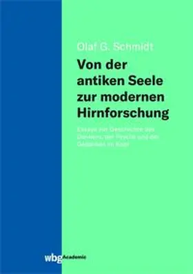 Schmidt | Von der antiken Seele zur modernen Hirnforschung | Buch | 978-3-534-40597-8 | sack.de