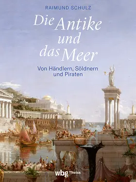 Schulz | Die Antike und das Meer | Buch | 978-3-534-61014-3 | sack.de