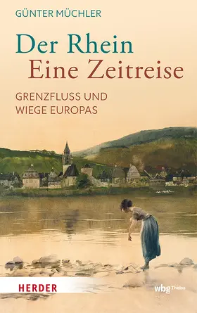 Müchler | Der Rhein - eine Zeitreise | Buch | 978-3-534-61181-2 | www2.sack.de