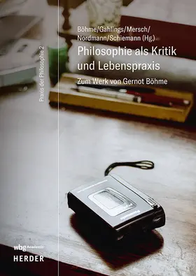 Böhme / Gahlings / Mersch |  Philosophie als Kritik und Lebenspraxis | Buch |  Sack Fachmedien