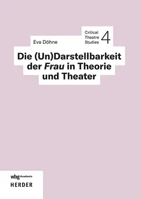 Döhne |  Die (Un)Darstellbarkeit der Frau in Theorie und Theater | Buch |  Sack Fachmedien