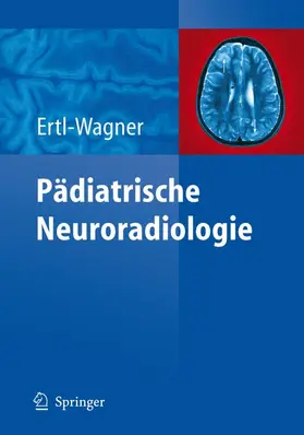 Ertl-Wagner |  Pädiatrische Neuroradiologie | Buch |  Sack Fachmedien