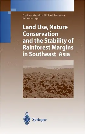 Gerold / Fremerey / Guhardja |  Land Use, Nature Conservation and the Stability of Rainforest Margins in Southeast Asia | Buch |  Sack Fachmedien