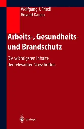 Kaupa / Friedl |  Arbeits-, Gesundheits- und Brandschutz | Buch |  Sack Fachmedien