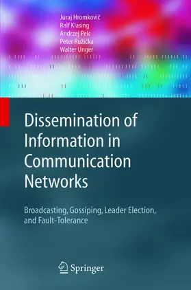 Hromkovic / Hromkovic / Klasing |  Dissemination of Information in Communication Networks | Buch |  Sack Fachmedien