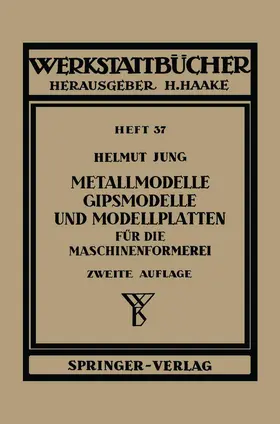 Jung |  Metallmodelle, Gipsmodelle und Modellplatten für die Maschinenformerei | Buch |  Sack Fachmedien