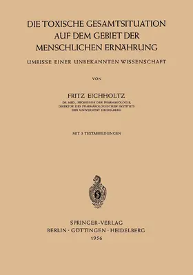 Eichholtz |  Die Toxische Gesamtsituation auf dem Gebiet der Menschlichen Ernährung | Buch |  Sack Fachmedien