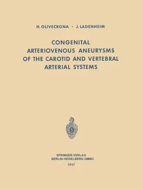 Olivecrona / Ladenheim |  Congenital Arteriovenous Aneurysms of the Carotid and Vertebral Arterial Systems | Buch |  Sack Fachmedien