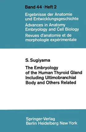 Sugiyama |  The Embryology of the Human Thyroid Gland Including Ultimobranchial Body and Others Related | Buch |  Sack Fachmedien