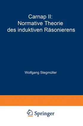Stegmüller |  Carnap II: Normative Theorie des induktiven Räsonierens | Buch |  Sack Fachmedien