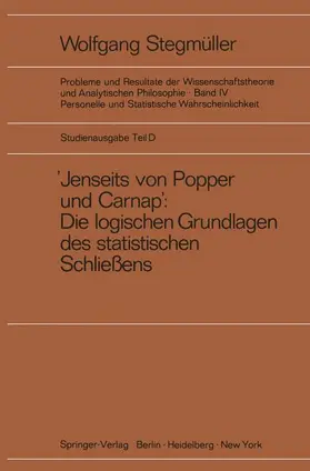 Stegmüller | "Jenseits von Popper und Carnap" - Stützungslogik, Likelihood, Bayesianismus - Statistische Daten. Zufall und Stichprobenauswahl. Testtheorie - Schätzungstheorie. Subjektivismus kontra Objektivismus - Fiduzial-Wahrscheinlichkeit | Buch | 978-3-540-06041-3 | sack.de