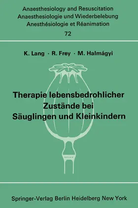 Lang / Frey / Halm;&AAa;gyi |  Therapie lebensbedrohlicher Zustände bei Säuglingen und Kleinkindern | Buch |  Sack Fachmedien