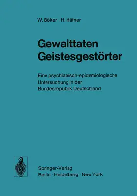 Böker / Häfner |  Gewalttaten Geistesgestörter | Buch |  Sack Fachmedien