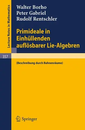 Borho / Rentschler / Gabriel |  Primideale in Einhüllenden auflösbarer Lie-Algebren | Buch |  Sack Fachmedien
