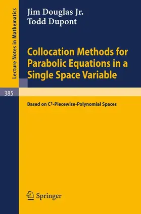 Douglas / Dupont |  Collocation Methods for Parabolic Equations in a Single Space Variable | Buch |  Sack Fachmedien