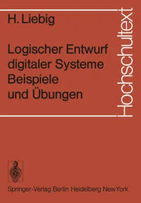 Liebig |  Logischer Entwurf digitaler Systeme Beispiele und Übungen | Buch |  Sack Fachmedien