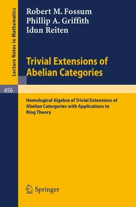Fossum / Griffith / Reiten |  Trivial Extensions of Abelian Categories | Buch |  Sack Fachmedien